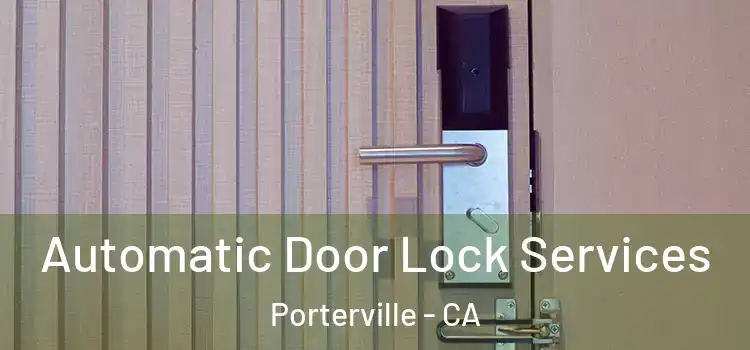 Automatic Door Lock Services Porterville - CA