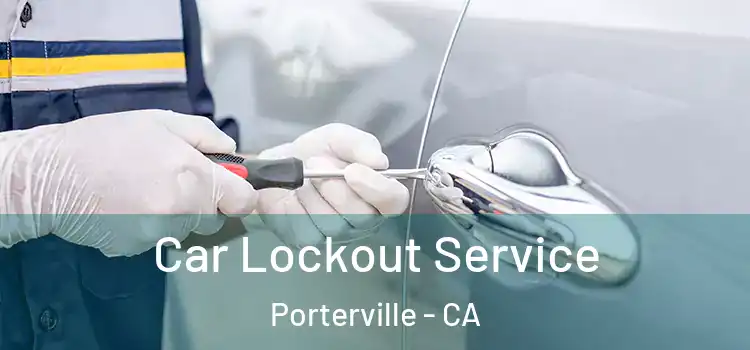 Car Lockout Service Porterville - CA