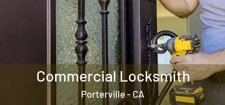 Commercial Locksmith Porterville - CA