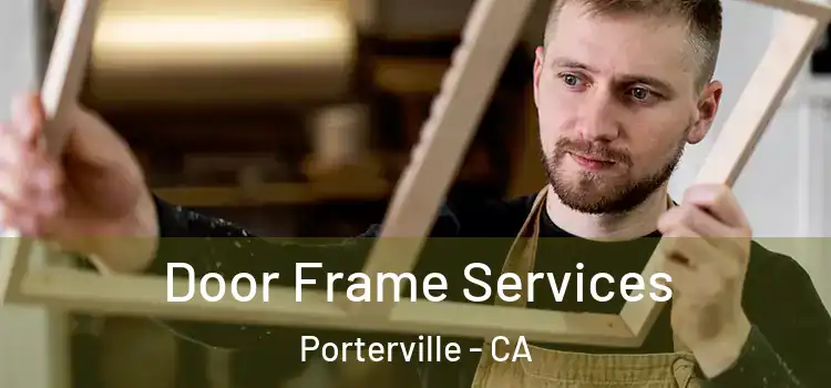 Door Frame Services Porterville - CA