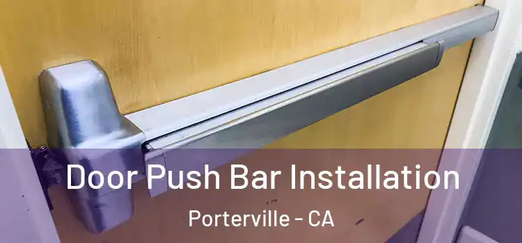 Door Push Bar Installation Porterville - CA