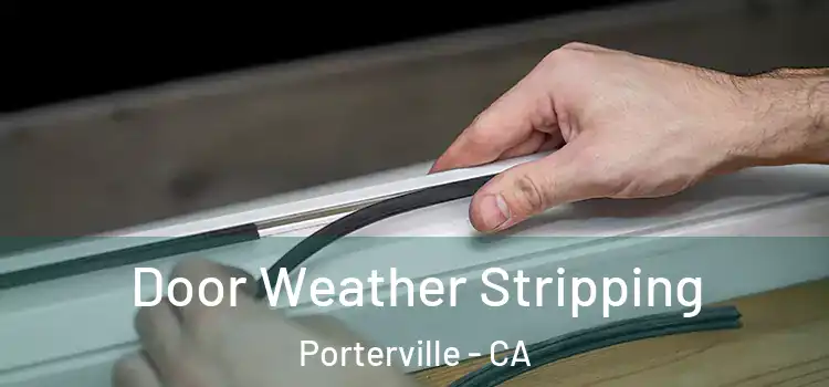 Door Weather Stripping Porterville - CA