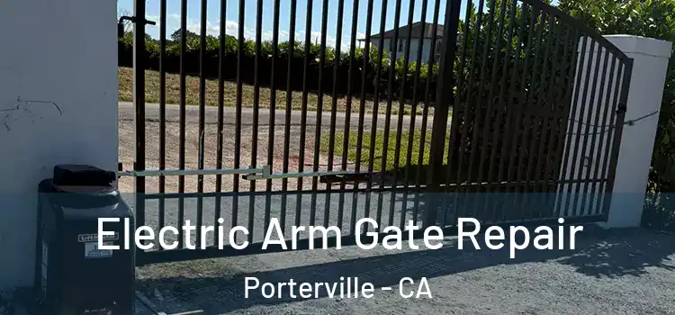 Electric Arm Gate Repair Porterville - CA