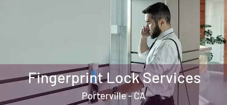 Fingerprint Lock Services Porterville - CA