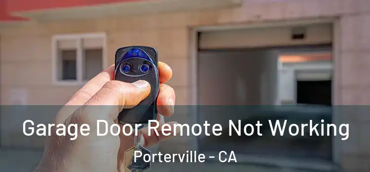  Garage Door Remote Not Working Porterville - CA