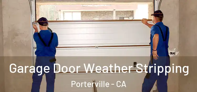  Garage Door Weather Stripping Porterville - CA