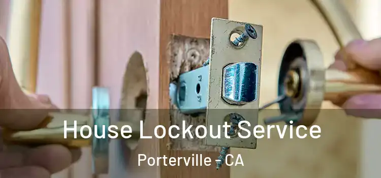 House Lockout Service Porterville - CA