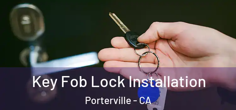 Key Fob Lock Installation Porterville - CA