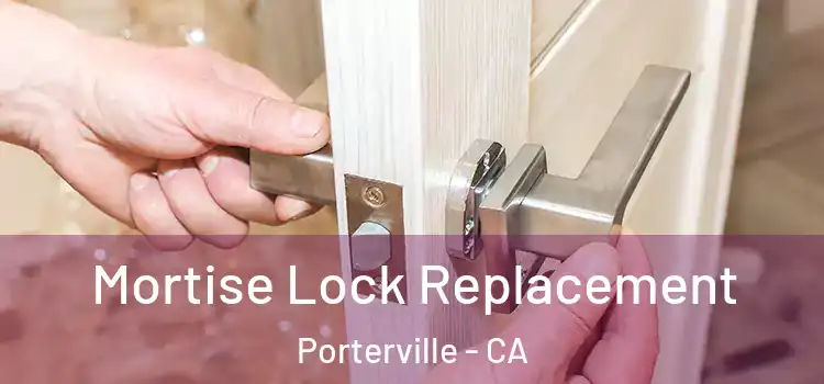 Mortise Lock Replacement Porterville - CA
