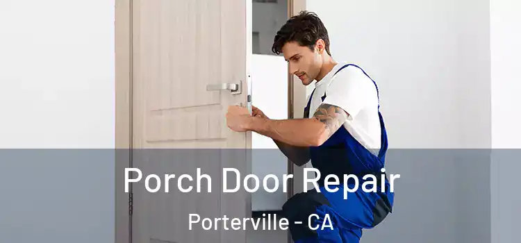  Porch Door Repair Porterville - CA