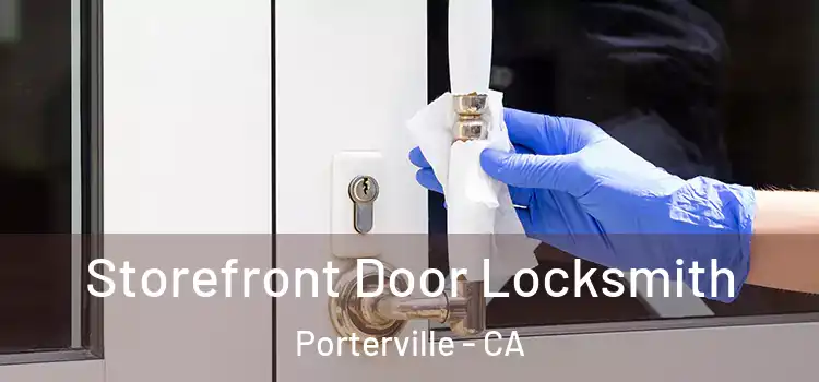 Storefront Door Locksmith Porterville - CA